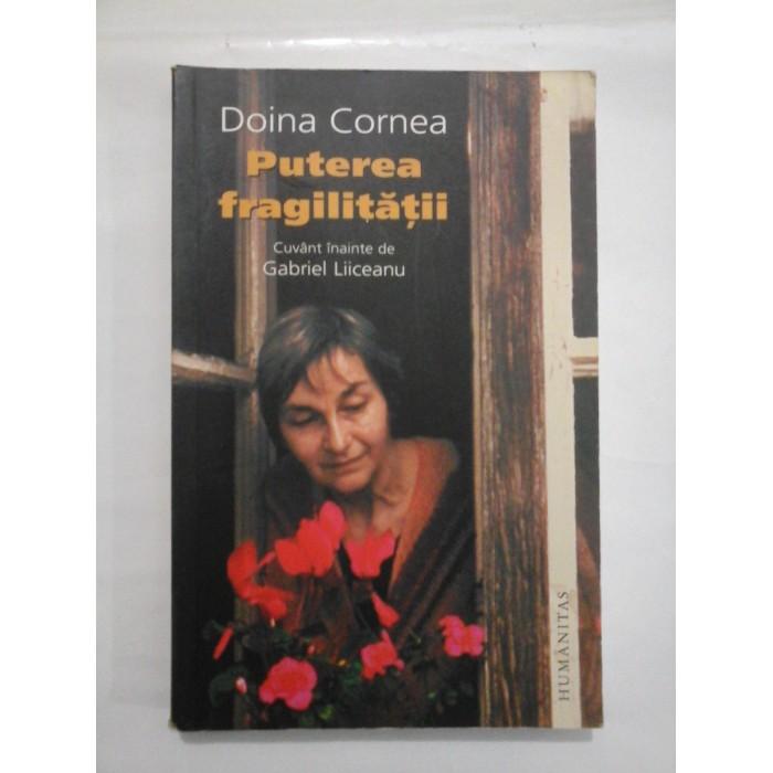   Puterea  fragilitatii  -  Doina  Cornea